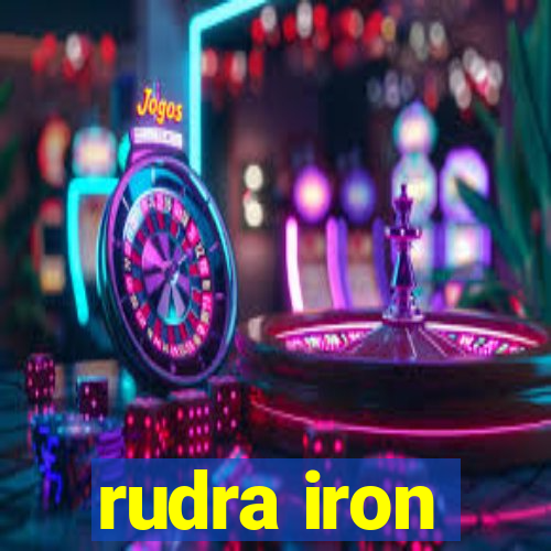 rudra iron